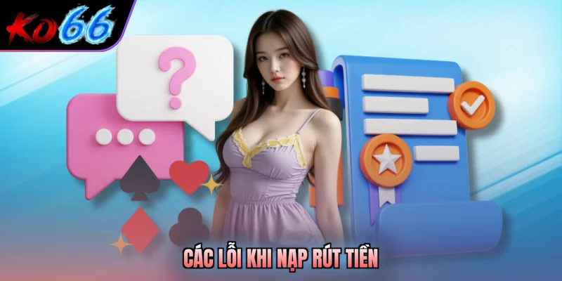 Các lỗi khi nạp rút tiền