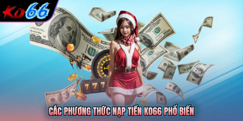 Các phương thức nạp tiền KO66 phổ biến