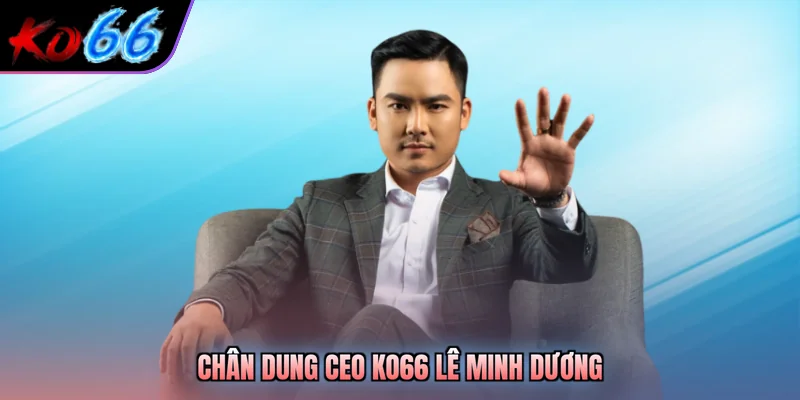 Chân dung CEO KO66 Lê Minh Dương