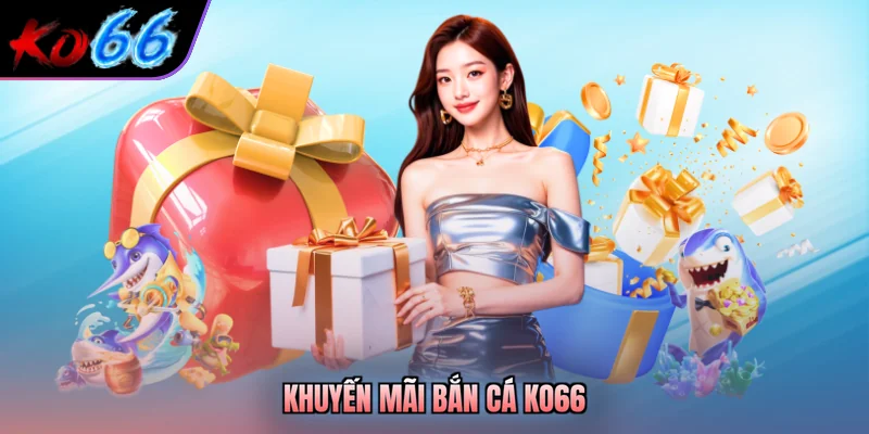Khuyến mãi bắn cá KO66