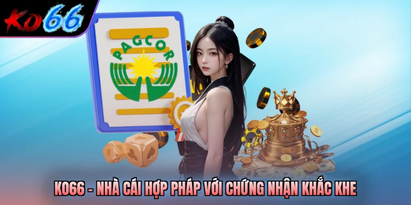 KO66 – Nhà cái hợp pháp với chứng nhận khắc khe