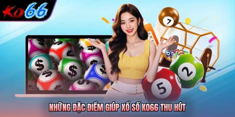 Những đặc điểm giúp xổ số KO66 thu hút